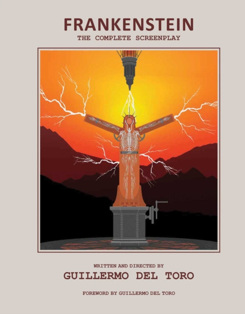 Frankenstein: The Complete Screenplay, Written and Directed by Guillermo del Toro INSIGHT EDITIONS