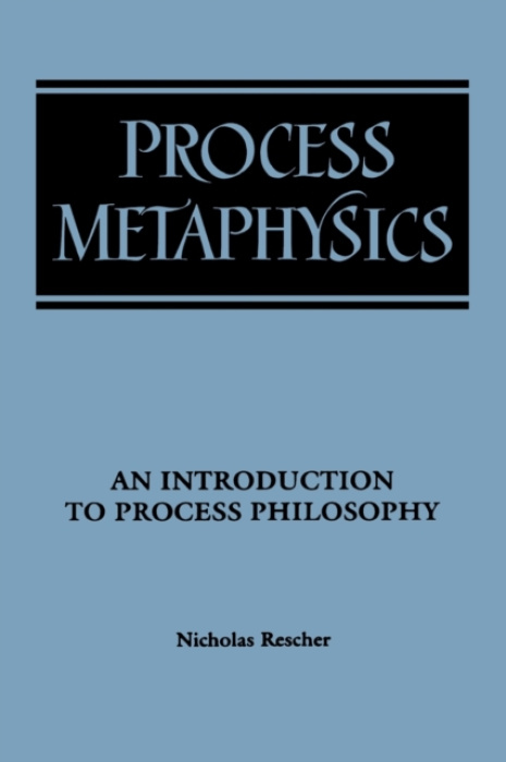 Process Metaphysics, An Introduction to Process Philosophy