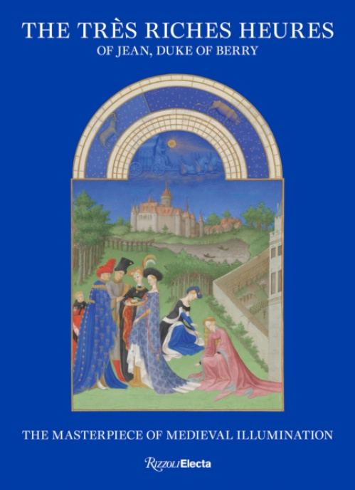 Tres Riches Heures of Jean, Duke of Berry, The Masterpiece of Medieval Illumination