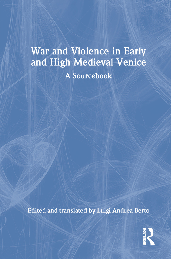 War and Violence in Early and High Medieval Venice