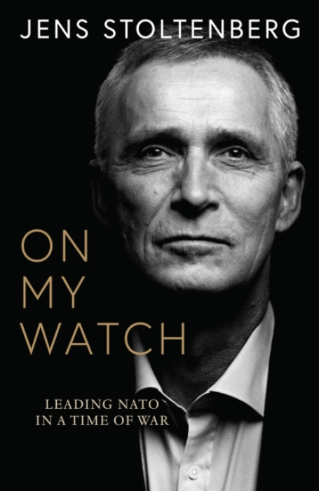 On My Watch, Leading NATO in a Time of War