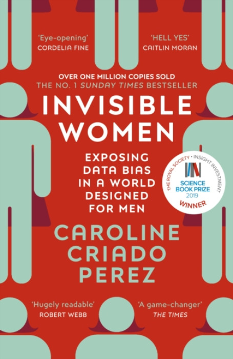 Invisible Women, the Sunday Times number one bestseller exposing the gender bias women face every day