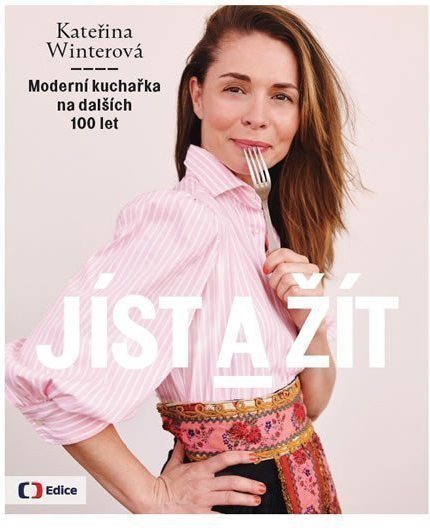 Jíst a žít - Moderní kuchařka na dalších 100 let