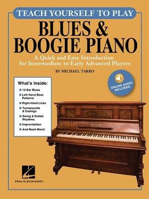 Teach Yourself to Play Blues a Boogie Piano, A Quick and Easy Introduction for Intermediate to Early Advanced Players