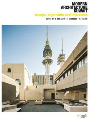 Essays, Arguments a Interviews on Modern Architecture Kuwait