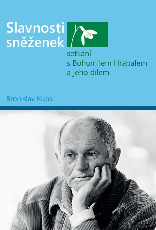 Slavnosti sněženek - setkání s Bohumilem Hrabalem a jeho dílem