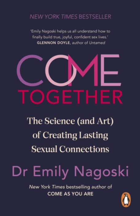 Come Together, The Science (and Art) of Creating Lasting Sexual Connections