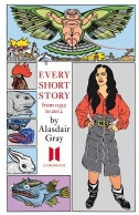 Every Short Story by Alasdair Gray 1951-2012