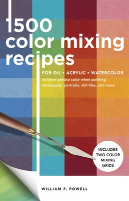 1,500 Color Mixing Recipes for Oil, Acrylic a Watercolor, Achieve precise color when painting landscapes, portraits, still lifes, and more