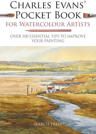 Charles Evans’ Pocket Book for Watercolour Artists, Over 100 Essential Tips to Improve Your Painting