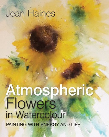 Atmospheric Flowers in Watercolour, Painting with Energy and Life