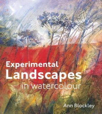 Experimental Landscapes in Watercolour, Creative techniques for painting landscapes and nature