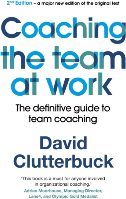 Coaching the Team at Work, The definitive guide to team coaching (2nd edition)