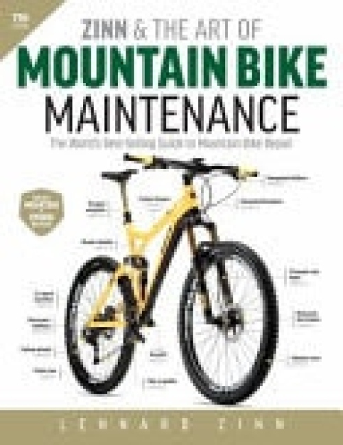 Zinn and the Art of Mountain Bike Maintenance, 7th Edition, The World's Best-Selling Guide to Mountain Bike Repair