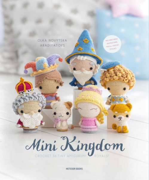 Mini Kingdom, Crochet 36 Tiny Amigurumi Royals!