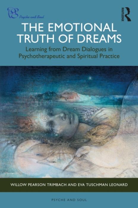 Emotional Truth of Dreams, Learning from Dream Dialogues in Psychotherapeutic and Spiritual Practice