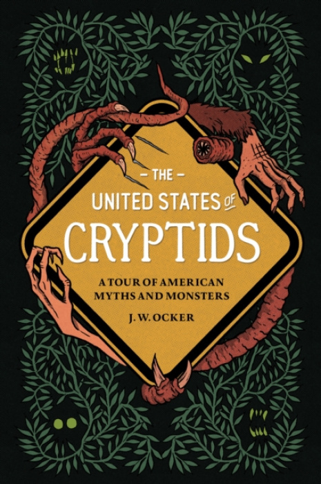 United States of Cryptids, A Tour of American Myths and Monsters