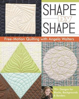 Shape by Shape, Free-Motion Quilting with Angela Walters