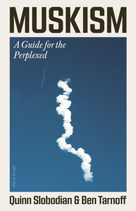 Muskism, A Guide for the Perplexed