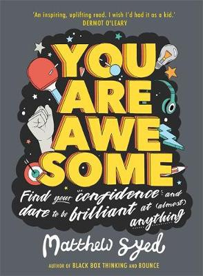 You Are Awesome, Find Your Confidence and Dare to be Brilliant at (Almost) Anything