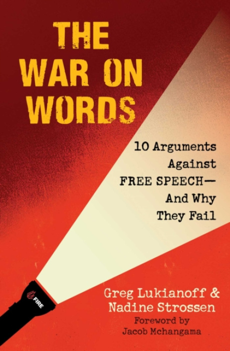 War On Words, 10 Arguments Against Free Speech—And Why They Fail