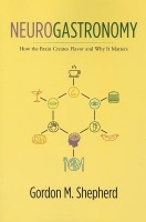Neurogastronomy, How the Brain Creates Flavor and Why It Matters
