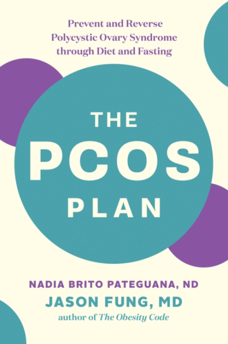 PCOS Plan, Prevent and Reverse Polycystic Ovary Syndrome through Diet and Fasting