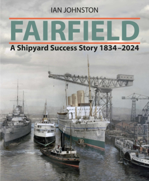 Fairfield, A Shipyard Success Story 1834 - 2024