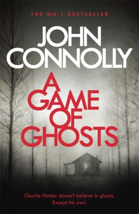 Game of Ghosts, A Charlie Parker Thriller: 15.  From the No. 1 Bestselling Author of A Time of Torment