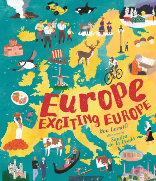 Europe, Exciting Europe, Discover incredible facts about every country in an illustrated gift book perfect for curious young explorers