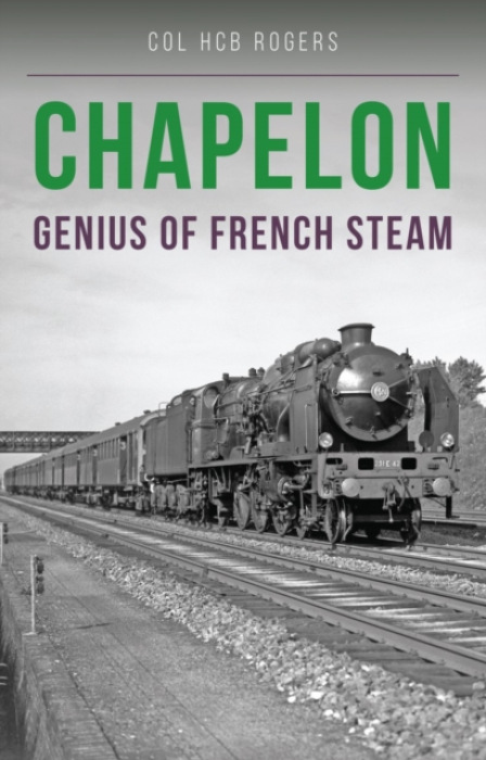 Chapelon, Genius of French Steam