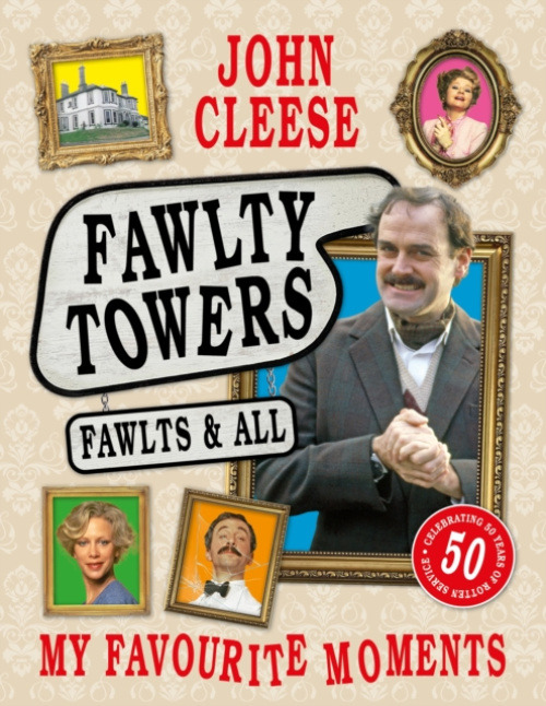 Fawlty Towers: Fawlts and All, The Sunday Times bestselling 50th anniversary celebration of the nation's beloved sitcom