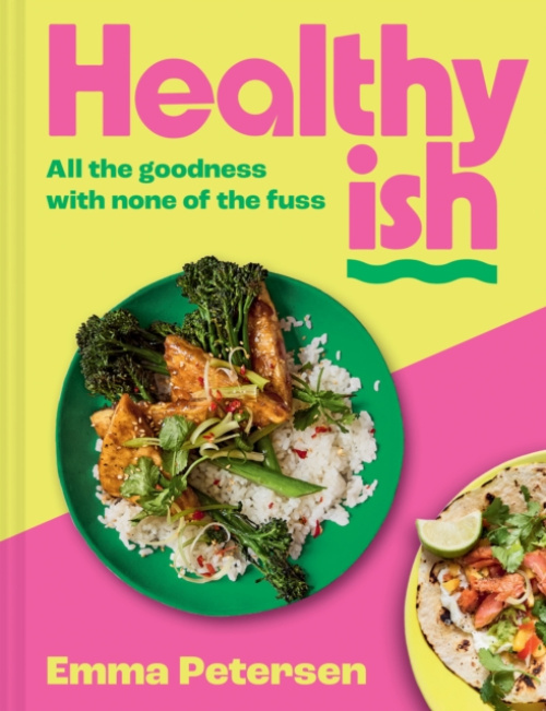Healthyish, All the Goodness with None of the Fuss
