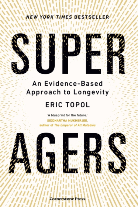 Super Agers, An Evidence-Based Approach to Longevity