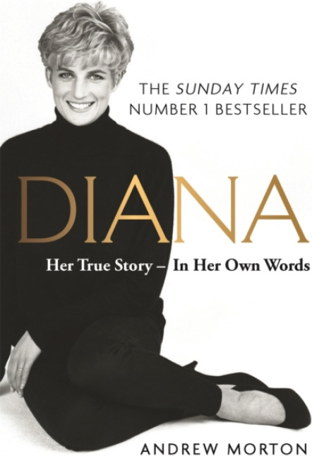 Diana: Her True Story - In Her Own Words, The Sunday Times Number-One Bestseller