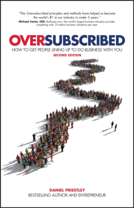 Oversubscribed, How To Get People Lining Up To Do Business With You
