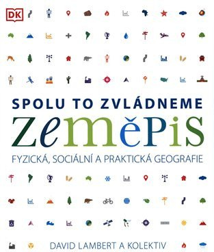 Zeměpis: Spolu to zvládneme - Fyzická, sociální a praktická geografie