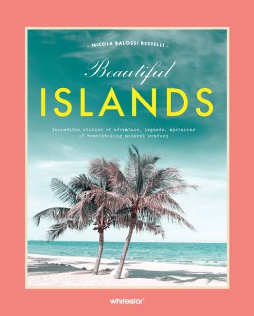 Beautiful Islands, Incredible stories of adventure, legends, mysteries of breathtaking natural wonders