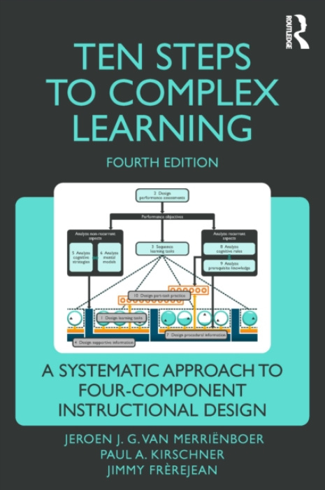 Ten Steps to Complex Learning, A Systematic Approach to Four-Component Instructional Design