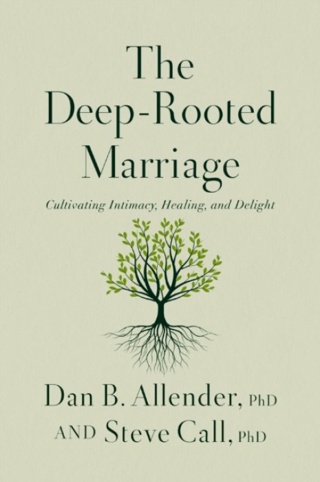 Deep-Rooted Marriage, Cultivating Intimacy, Healing, and Delight