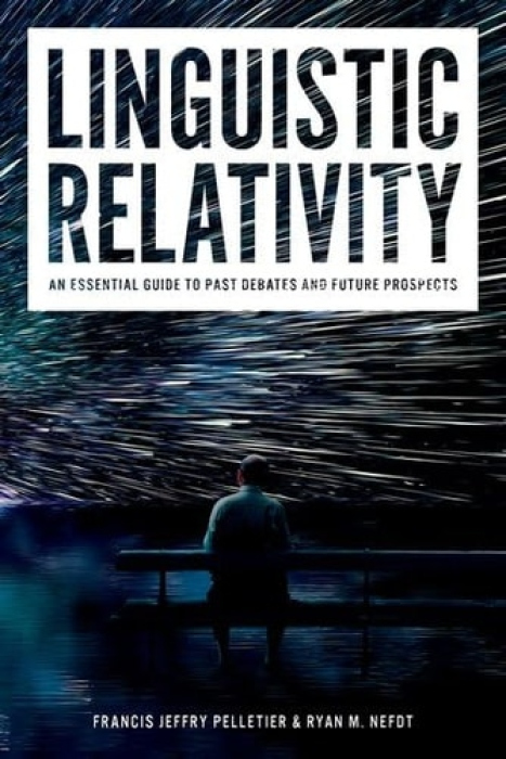 Linguistic Relativity, An essential guide to past debates and future prospects