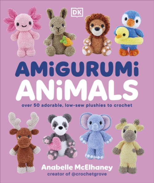 Amigurumi Animals, Over 50 Adorable, Low-sew Plushies to Crochet