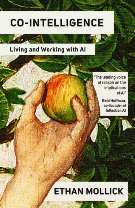 Co-Intelligence, Living and Working with AI