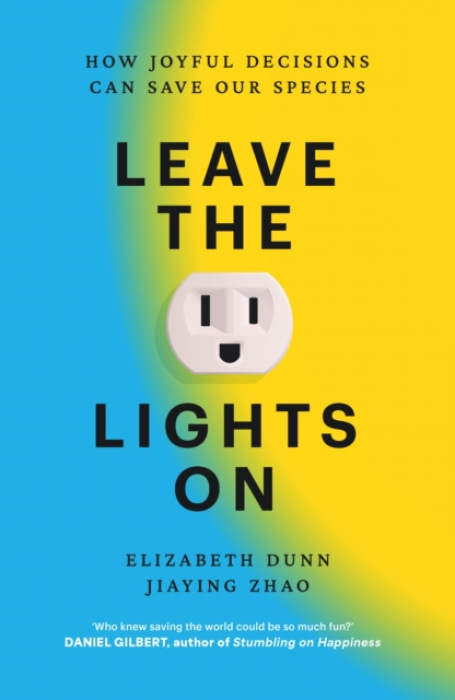 Leave the Lights On, How Joyful Decisions Can Save Our Species