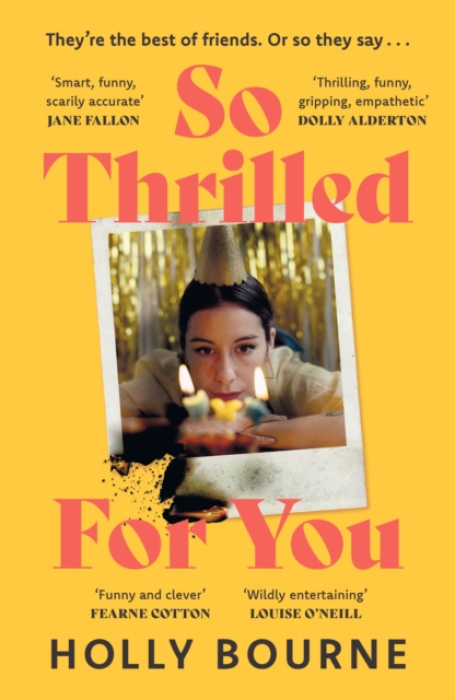 So Thrilled For You, the conversation-starting, smart, funny new book club novel from the bestselling author - this is the book for every woman you know