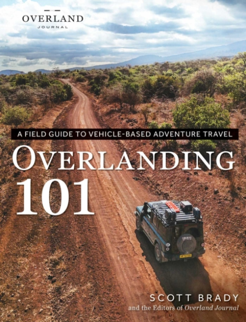 Overlanding 101, A Field Guide to Vehicle-Based Adventure Travel