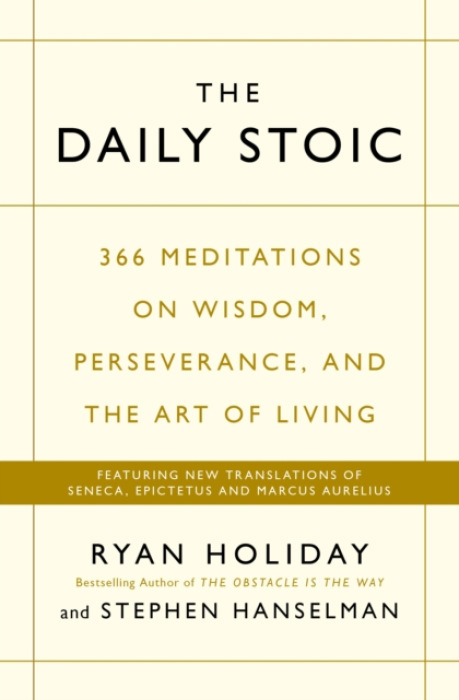 Daily Stoic, THE PHENOMENAL WORLDWIDE BESTSELLER: 3 MILLION COPIES SOLD