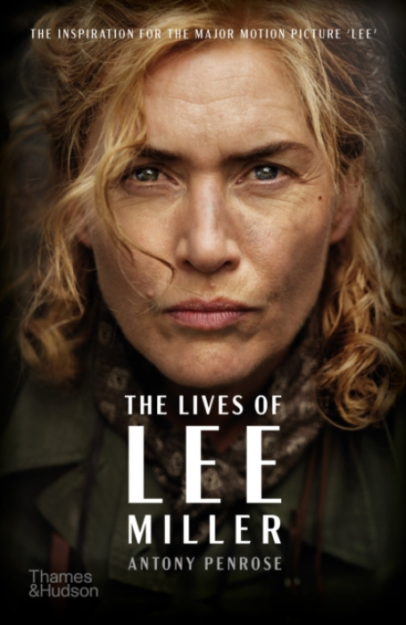 Lives of Lee Miller, The Inspiration for the Major Motion Picture ‘Lee’