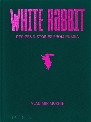 Vladimir Mukhin: White Rabbit, Recipes a Stories from Russia
