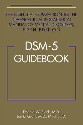 DSM-5® Guidebook, The Essential Companion to the Diagnostic and Statistical Manual of Mental Disorders, Fifth Edition